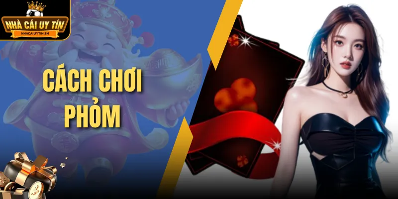 Cách chơi Phỏm