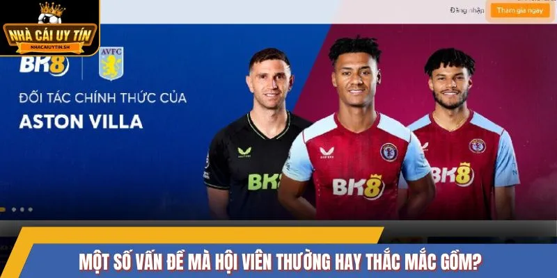 Một số vấn đề mà hội viên thường hay thắc mắc gồm?