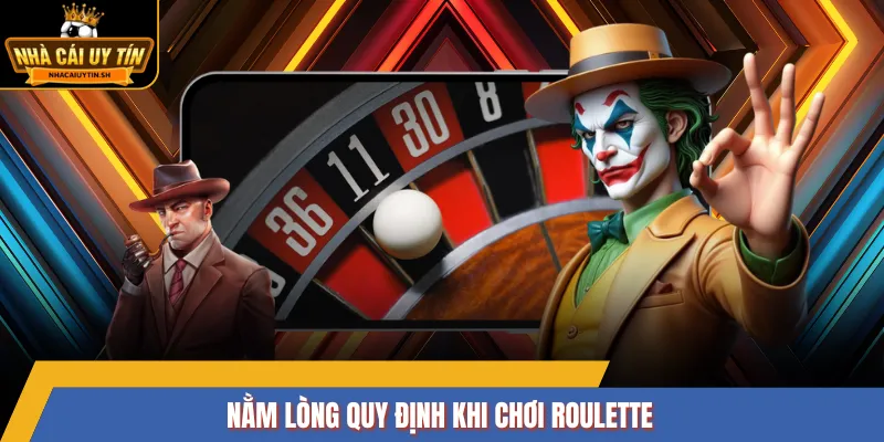 Nằm lòng quy định khi chơi Roulette